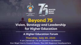 UWI’s 75th Anniversary Higher Education Forum Beyond 75: Vision, Strategy and Leadership for Higher Education