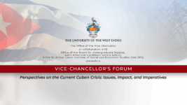 “No Small State is Safe”: Experts at UWI Vice-Chancellor’s Forum caution Cuba’s Crisis Tests Caribbean Solidarity